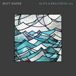 Alive & Breathing Vol. 2, album by Matt Maher