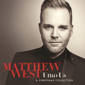 Unto Us: A Christmas Collection, album by Matthew West