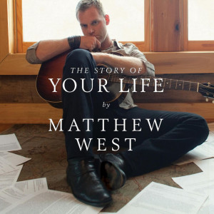 The Story Of Your Life, album by Matthew West