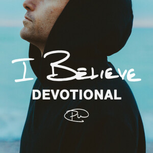 I BELIEVE • DEVOTIONAL