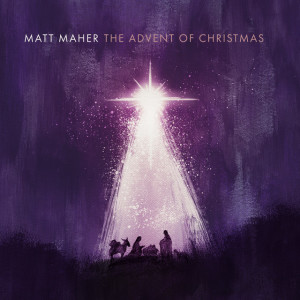 The Advent of Christmas, album by Matt Maher