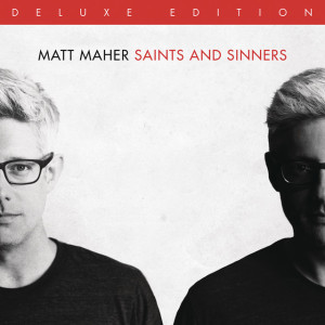 Saints and Sinners, album by Matt Maher