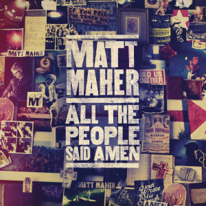 All The People Said Amen, album by Matt Maher