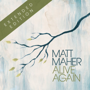 Alive Again, album by Matt Maher